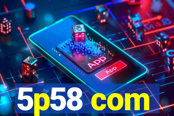 5p58 com